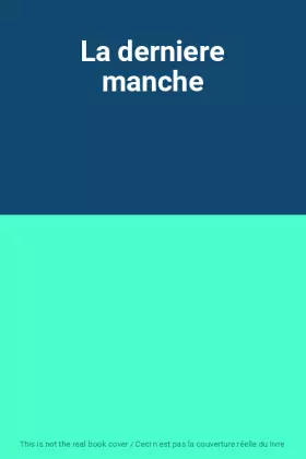 Couverture du produit · La derniere manche