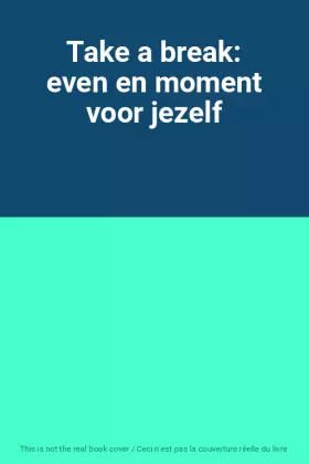Couverture du produit · Take a break: even en moment voor jezelf