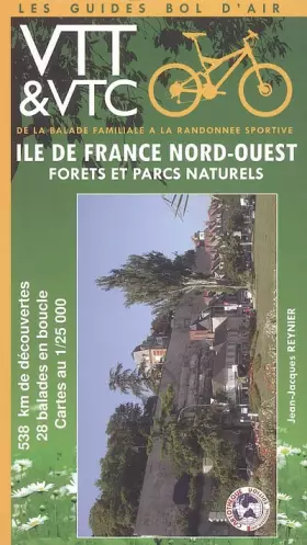 Couverture du produit · Ile-de-France Nord-Ouest Forêts et parcs naturels : De la balade familiale à la randonnée sportive : 538 kms de découvertes, 28