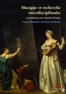 Couverture du produit · Musique et recherche interdisciplinaire: en Sorbonne avec Danièle Pistone