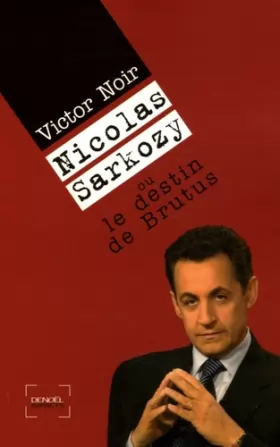 Couverture du produit · Nicolas Sarkozy, le destin de Brutus