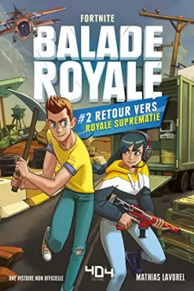 Couverture du produit · Balade Royale, Tome 2 : Retour vers Royale Suprématie - Lecture roman ado Fortnite - Dès 11 ans (2)