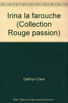 Couverture du produit · Irina la farouche (Collection Rouge passion)
