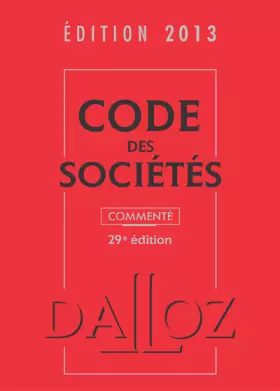 Couverture du produit · Code des sociétés 2013, commenté - 29e éd.: Codes Dalloz Professionnels