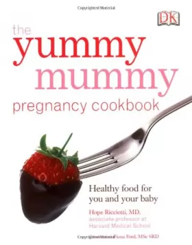Couverture du produit · The Yummy Mummy Pregnancy Cookbook: Healthy food for you and your baby