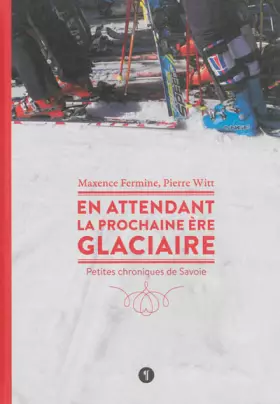Couverture du produit · En attendant la prochaine ère glaciaire : Petites chroniques de Savoie
