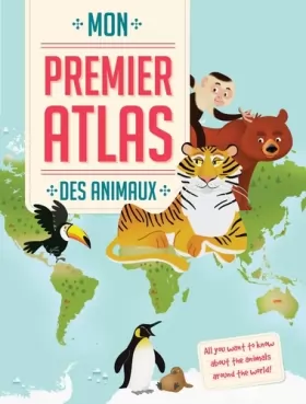 Couverture du produit · Premier atlas des animaux: Tout ce que tu veux savoir sur le monde des animaux !