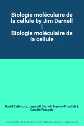 Couverture du produit · Biologie moléculaire de la cellule by Jim Darnell 	
Biologie moléculaire de la cellule
