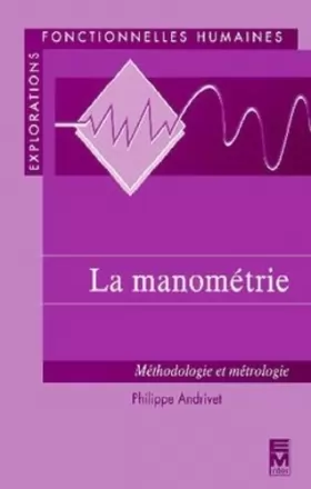Couverture du produit · LA MANOMETRIE. Méthodologie et métrologie, de l'instrumentation au traitement du signal, Edition 1998