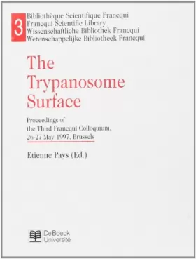 Couverture du produit · The Trypanosome Surface. Proceedings of the Third Francqui Colloquim, 26-27 May, Brussels