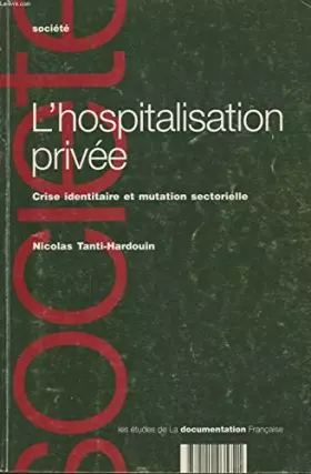 Couverture du produit · L'hospitalisation privée: Crise identitaire et mutation sectorielle
