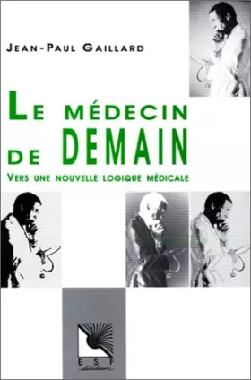 Couverture du produit · Le médecin de demain: Vers une nouvelle logique médicale