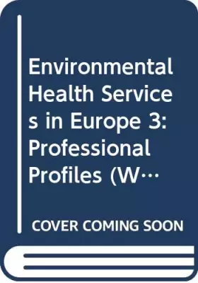 Couverture du produit · Environmental Health Services in Europe 3: Profesional Profiles / Martin Fitzpatrick and Xavier Bonnefoy (Who Regional Publicat