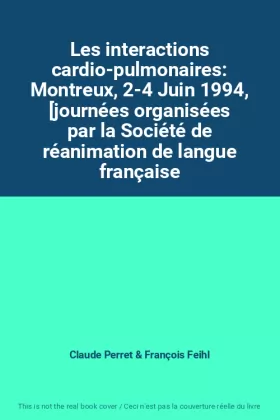 Couverture du produit · Les interactions cardio-pulmonaires: Montreux, 2-4 Juin 1994, [journées organisées par la Société de réanimation de langue fran