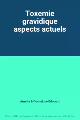 Couverture du produit · Toxemie gravidique aspects actuels