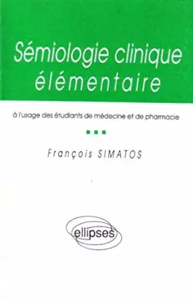 Couverture du produit · Sémiologie clinique élémentaire: à l'usage des étudiants de médecine et de pharmacie