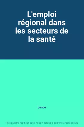 Couverture du produit · L'emploi régional dans les secteurs de la santé