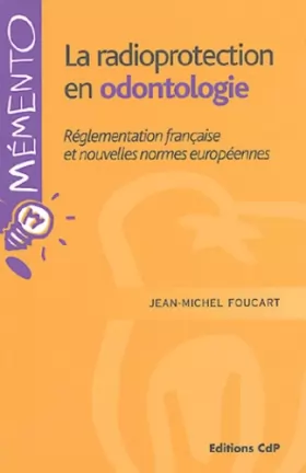 Couverture du produit · La radioprotection en odontologie : Réglementation française et nouvelles normes européennes