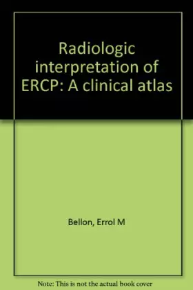 Couverture du produit · Radiologic Interpretation of ERCP : A Clinical Atl