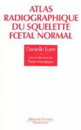 Couverture du produit · Atlas radiographique du squelette foetal normal