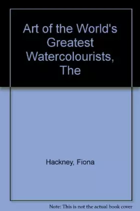 Couverture du produit · Art of the World's Greatest Watercolourists, The