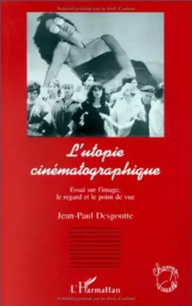 Couverture du produit · L'utopie cinématographique: Essai sur l'image, le regard et le point de vue