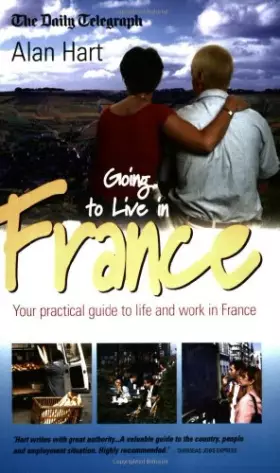 Couverture du produit · Going to Live in France: Your Practical Guide to Life and Work in France