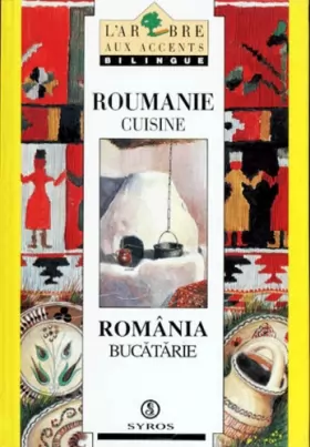 Couverture du produit · ROUMANIE CUISINE : ROMANIA BUCATARIE. Edition bilingue français-roumain