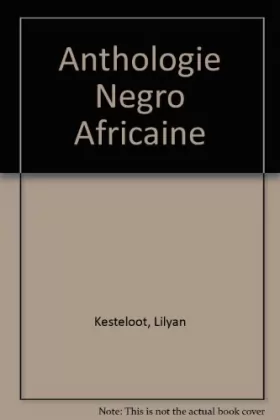 Couverture du produit · Anthologie négro-africaine: Panorama critique des prosateurs, poètes, et dramaturges noirs du XXe siècle