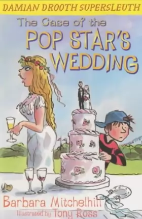 Couverture du produit · The Case of the Popstar's Wedding: Damian Drooth Supersleuth