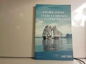 Couverture du produit · Les relations entre la France et l'Etat du Viet-Nam, 1947-1951