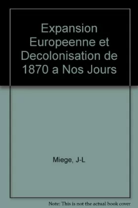 Couverture du produit · Expansion Europeenne et Decolonisation de 1870 a Nos Jours