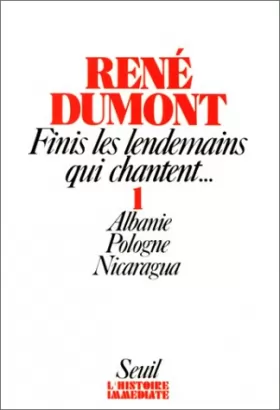 Couverture du produit · Finis les lendemains qui chantent..., tome 1 :  Albanie, Pologne, Nicaragua