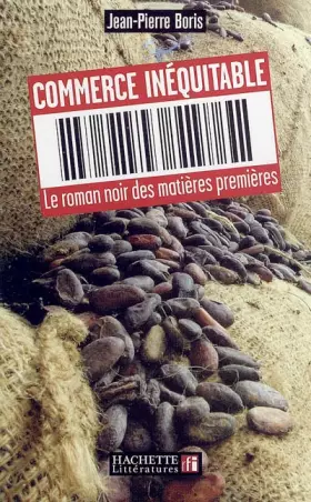 Couverture du produit · Commerce inéquitable : Le roman noir des matières premières