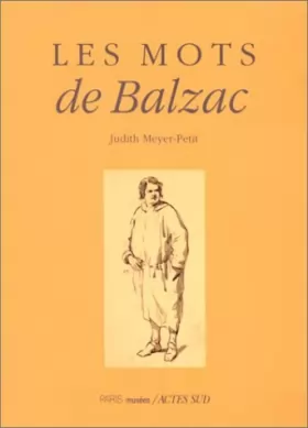 Couverture du produit · Les mots de Balzac (Collection Les mots) by Judith Meyer-Petit (1999-08-06)