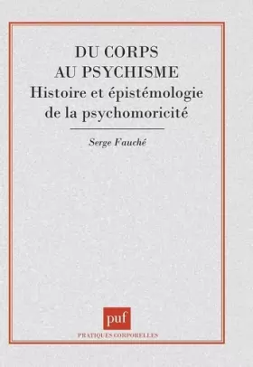 Couverture du produit · Du corps au psychisme : Histoire et Epistémologie de la psychomotricité
