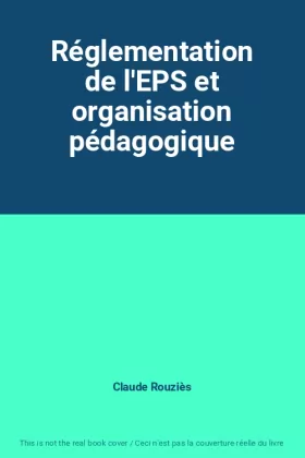 Couverture du produit · Réglementation de l'EPS et organisation pédagogique