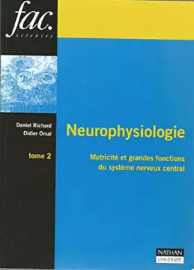 Couverture du produit · NEUROPHYSIOLOGIE. Tome 2, motricité et grandes fonctions du système nerveux central