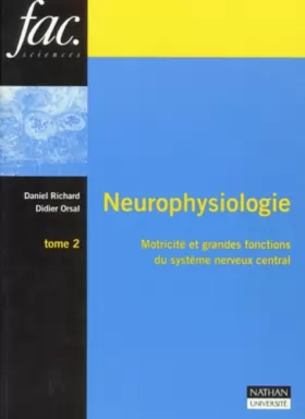 Couverture du produit · NEUROPHYSIOLOGIE. Tome 2, motricité et grandes fonctions du système nerveux central