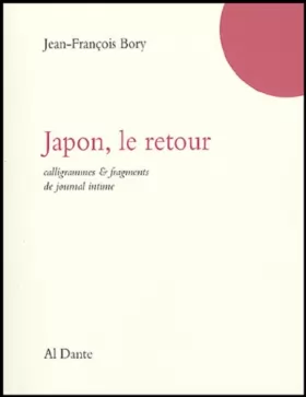 Couverture du produit · Japon, le retour : Calligrammes & fragments de journal intime