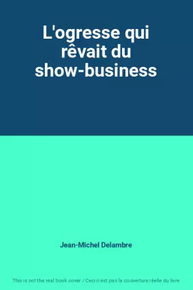 Couverture du produit · L'ogresse qui rêvait du show-business