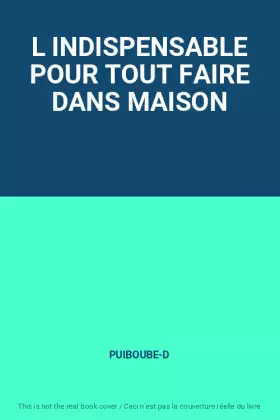 Couverture du produit · L INDISPENSABLE POUR TOUT FAIRE DANS MAISON