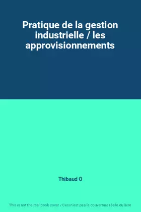 Couverture du produit · Pratique de la gestion industrielle / les approvisionnements