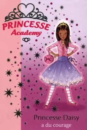 Couverture du produit · Princesse Academy, Tome 3 : Princesse Daisy a du courage