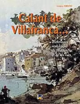 Couverture du produit · Calant de Villafranca... : Dictionnaire nostalgique de Villefranche et de ses rues