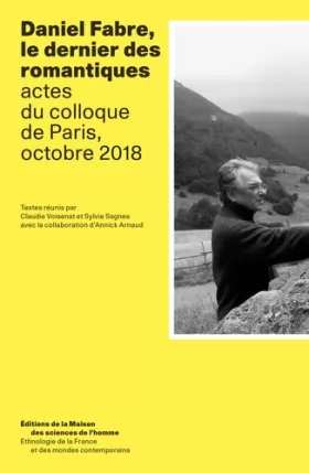 Couverture du produit · Daniel Fabre, le dernier des romantiques: Actes du colloque de Paris, octobre 2018