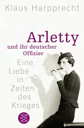 Couverture du produit · Arletty und ihr deutscher Offizier: Eine Liebe in Zeiten des Krieges