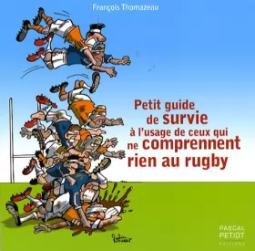Couverture du produit · Petit guide de survie à l'usage de ceux qui ne comprennent rien au rugby