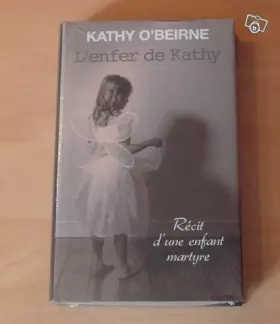 Couverture du produit · L'enfer de Kathy, Récit d'une enfant martyre.