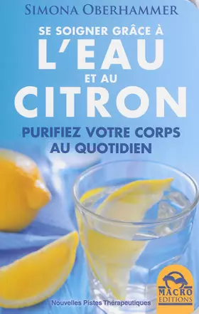 Couverture du produit · SE SOIGNER GRACE A L EAU ET AU CITRON PURIFIEZ VOTRE CORPS AU QUOTIDIEN: PURIFIEZ VOTRE CORPS AU QUOTIDIEN.